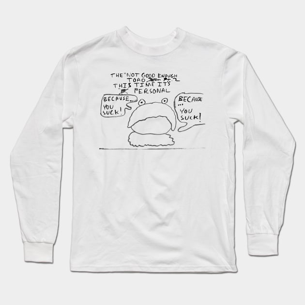 The Not Good Enough Toad, pt. 2 (by Dusty McGowan) Long Sleeve T-Shirt by dryanmowry